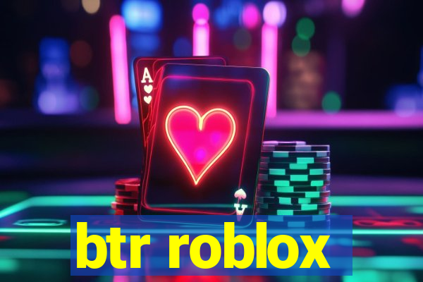 btr roblox